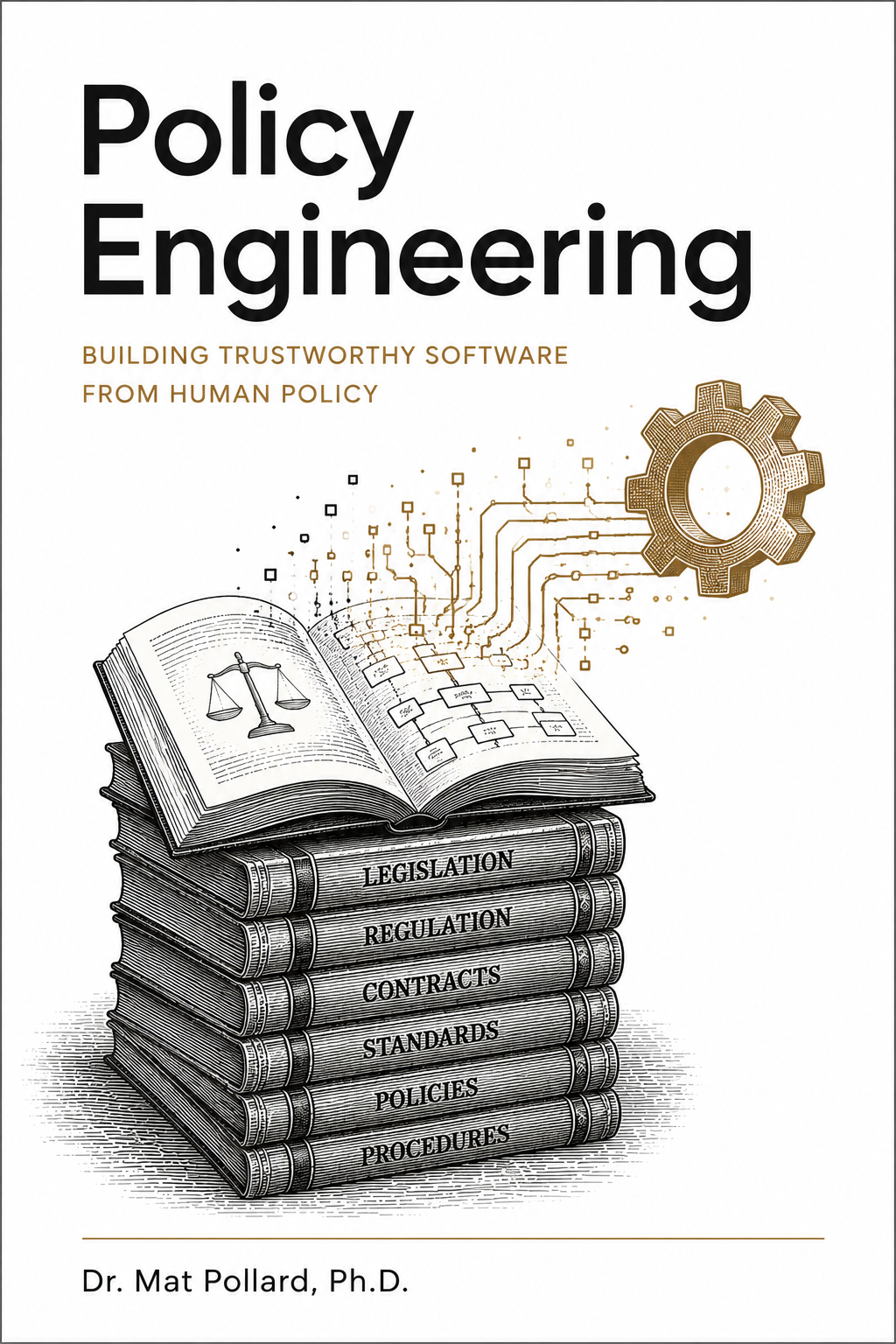Policy Engineering — Building Trustworthy Software from Human Policy, by Dr. Mat Pollard